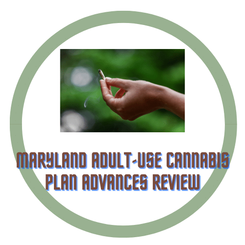 Maryland Adult-Use Cannabis Plan Advances Review